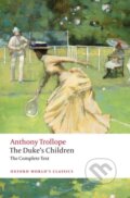 Kniha: The Duke's Children Complete (Anthony Trollope a Steven Amarnick). Oxford University Press, 2020 Kniha: The Duke's Children Complete (Anthony Trollope a Steven Amarnick). Oxford University Press, 2020
