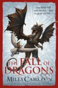 Kniha: The Fall of Dragons (Miles Cameron). Gollancz, 2018 Kniha: The Fall of Dragons (Miles Cameron). Gollancz, 2018