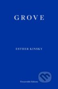 Kniha: Grove (Esther Kinsky). Fitzcarraldo Editions, 2020 Kniha: Grove (Esther Kinsky). Fitzcarraldo Editions, 2020