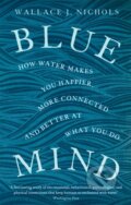 Kniha: Blue Mind (Wallace J. Nichols). Abacus, 2018 Kniha: Blue Mind (Wallace J. Nichols). Abacus, 2018
