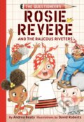 Kniha: Rosie Revere and the Raucous Riveters, 2018 Kniha: Rosie Revere and the Raucous Riveters, 2018