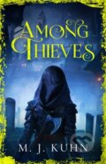 Kniha: Among Thieves (M.J. Kuhn). Gollancz, 2021 Kniha: Among Thieves (M.J. Kuhn). Gollancz, 2021