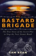 Kniha: The Bastard Brigade (Sam Kean). Hodder Paperback, 2020 Kniha: The Bastard Brigade (Sam Kean). Hodder Paperback, 2020