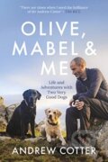 Kniha: Olive, Mabel & Me (Andrew Cotter). Black and White, 2020 Kniha: Olive, Mabel & Me (Andrew Cotter). Black and White, 2020
