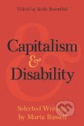 Kniha: Capitalism and Disability (Marta Russell a Keith Rosenthal). Haymarket Books, 2019 Kniha: Capitalism and Disability (Marta Russell a Keith Rosenthal). Haymarket Books, 2019