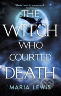Kniha: The Witch Who Courted Death (Maria Lewis). Piatkus, 2019 Kniha: The Witch Who Courted Death (Maria Lewis). Piatkus, 2019
