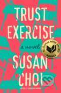 Kniha: Trust Exercise (Susan Choi). , 2019 Kniha: Trust Exercise (Susan Choi). , 2019