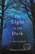 Kniha: The Light in the Dark (Horatio Clare). Elliott and Thompson, 2019 Kniha: The Light in the Dark (Horatio Clare). Elliott and Thompson, 2019