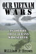 Kniha: Our Vietnam Wars, Volume 1 (F William Brown). IngramSpark, 2020 Kniha: Our Vietnam Wars, Volume 1 (F William Brown). IngramSpark, 2020