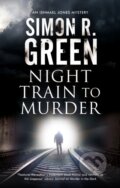 Kniha: Night Train to Murder (Simon R. Green). Severn House, 2019 Kniha: Night Train to Murder (Simon R. Green). Severn House, 2019