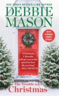 Kniha: The Trouble With Christmas (Debbie Mason). Forever, 2019 Kniha: The Trouble With Christmas (Debbie Mason). Forever, 2019