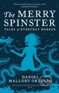 Kniha: The Merry Spinster (Daniel Mallory Ortberg). Corsair, 2019 Kniha: The Merry Spinster (Daniel Mallory Ortberg). Corsair, 2019
