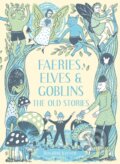 Kniha: Faeries, Elves and Goblins (Rosalind Kerven). Batsford, 2019 Kniha: Faeries, Elves and Goblins (Rosalind Kerven). Batsford, 2019
