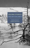 Kniha: Kolyma Stories (Donald Rayfield a Varlam Shalamov). , 2018 Kniha: Kolyma Stories (Donald Rayfield a Varlam Shalamov). , 2018