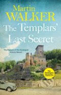 Kniha: The Templars' Last Secret (Martin Walker). Quercus, 2018 Kniha: The Templars' Last Secret (Martin Walker). Quercus, 2018