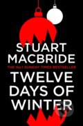 Kniha: Twelve Days of Winter (Stuart Macbride). Hemlock Press, 2020 Kniha: Twelve Days of Winter (Stuart Macbride). Hemlock Press, 2020