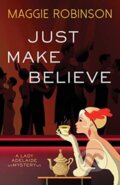 Kniha: Just Make Believe (Maggie Robinson). Poisoned Pen Press, 2020 Kniha: Just Make Believe (Maggie Robinson). Poisoned Pen Press, 2020