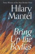 Kniha: Bring Up the Bodies (Hilary Mantel). Fourth Estate, 2020 Kniha: Bring Up the Bodies (Hilary Mantel). Fourth Estate, 2020