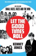 Kniha: Let The Good Times Roll (Kenney Jones). Blink Publishing, 2019 Kniha: Let The Good Times Roll (Kenney Jones). Blink Publishing, 2019