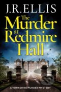 Kniha: The Murder at Redmire Hall (J. R. Ellis). Thomas & Mercer, 2018 Kniha: The Murder at Redmire Hall (J. R. Ellis). Thomas & Mercer, 2018