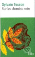 Kniha: Sur les chemins noirs (Sylvain Tesson). Gallimard, 2019 Kniha: Sur les chemins noirs (Sylvain Tesson). Gallimard, 2019