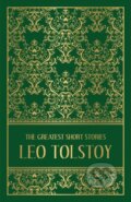 Kniha: The Greatest Short Stories of Leo Tolstoy (Leo Tolstoy). , 2018 Kniha: The Greatest Short Stories of Leo Tolstoy (Leo Tolstoy). , 2018