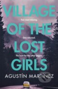 Kniha: Village of the Lost Girls (Agustin Martinez). Quercus, 2019 Kniha: Village of the Lost Girls (Agustin Martinez). Quercus, 2019