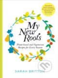 Kniha: My New Roots (Sarah Britton). Bluebird, 2020 Kniha: My New Roots (Sarah Britton). Bluebird, 2020