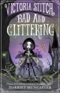 Kniha: Victoria Stitch: Bad and Glittering (Harriet Muncaster). Oxford University Press, 2020 Kniha: Victoria Stitch: Bad and Glittering (Harriet Muncaster). Oxford University Press, 2020