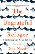 Kniha: The Ungrateful Refugee (Dina Nayeri). Canongate Books, 2020 Kniha: The Ungrateful Refugee (Dina Nayeri). Canongate Books, 2020