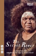 Kniha: The Secret River (Kate Grenville). Nick Hern Books, 2019 Kniha: The Secret River (Kate Grenville). Nick Hern Books, 2019