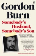 Kniha: Somebody's Husband, Somebody's Son (Gordon Burn). Faber and Faber, 2019 Kniha: Somebody's Husband, Somebody's Son (Gordon Burn). Faber and Faber, 2019