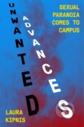 Kniha: Unwanted Advances (Laura Kipnis). Verso, 2018 Kniha: Unwanted Advances (Laura Kipnis). Verso, 2018