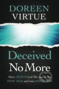 Kniha: Deceived No More (Doreen Virtue). Thomas Nelson Publishers, 2020 Kniha: Deceived No More (Doreen Virtue). Thomas Nelson Publishers, 2020