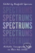 Kniha: Spectrums (Maxfield Sparrow). Jessica Kingsley, 2020 Kniha: Spectrums (Maxfield Sparrow). Jessica Kingsley, 2020