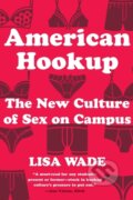 Kniha: American Hookup (Lisa Wade). WW Norton & Co, 2018 Kniha: American Hookup (Lisa Wade). WW Norton & Co, 2018