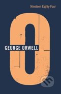 Kniha: Nineteen Eighty-Four (Orwell George). Harvill Secker, 2018 Kniha: Nineteen Eighty-Four (Orwell George). Harvill Secker, 2018