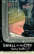 Kniha: Small in the City (Sydney Smith). Walker books, 2019 Kniha: Small in the City (Sydney Smith). Walker books, 2019