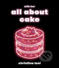 Kniha: All About Cake (Christina Tosi). Clarkson Potter, 2018 Kniha: All About Cake (Christina Tosi). Clarkson Potter, 2018