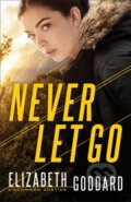 Kniha: Never Let Go (Elizabeth Goddard). , 2019 Kniha: Never Let Go (Elizabeth Goddard). , 2019