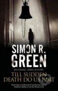 Kniha: Till Sudden Death Do Us Part (Simon R. Green). Severn House, 2019 Kniha: Till Sudden Death Do Us Part (Simon R. Green). Severn House, 2019