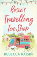 Kniha: Rosie’s Travelling Tea Shop (Rebecca Raisin). HQ, 2019 Kniha: Rosie’s Travelling Tea Shop (Rebecca Raisin). HQ, 2019