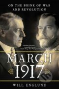 Kniha: March 1917 (Will Englund). WW Norton & Co, 2018 Kniha: March 1917 (Will Englund). WW Norton & Co, 2018
