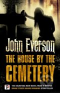 Kniha: The House by the Cemetery (John Everson). , 2018 Kniha: The House by the Cemetery (John Everson). , 2018