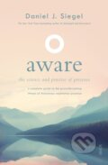 Kniha: Aware (Daniel J. a MD Siegel). Scribe Publications, 2018 Kniha: Aware (Daniel J. a MD Siegel). Scribe Publications, 2018