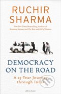 Kniha: Democracy on the Road (Ruchir Sharma). Allen Lane, 2019 Kniha: Democracy on the Road (Ruchir Sharma). Allen Lane, 2019