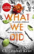 Kniha: What We Did (Christobel Kent). Sphere, 2019 Kniha: What We Did (Christobel Kent). Sphere, 2019