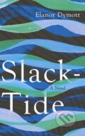Kniha: Slack-Tide (Elanor Dymott). Jonathan Cape, 2019 Kniha: Slack-Tide (Elanor Dymott). Jonathan Cape, 2019