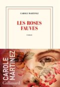 Kniha: Les roses fauves (Carole Martinez). Gallimard, 2020 Kniha: Les roses fauves (Carole Martinez). Gallimard, 2020