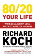 Kniha: 80/20 Your Life (Richard Koch). , 2020 Kniha: 80/20 Your Life (Richard Koch). , 2020